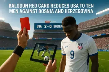 Balogun Red Card Reduces USA to Ten Men Against Bosnia and Herzegovina